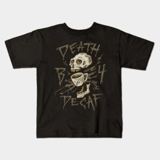 Death B4 Decaf Kids T-Shirt